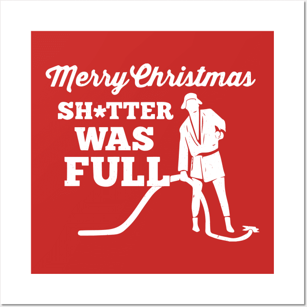 Merry Christmas sh*tter was full Wall Art by BodinStreet